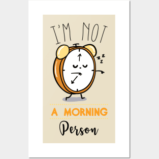 I'm Not A Morning Person Posters and Art